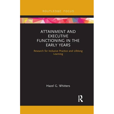 Attainment and Executive Functioning in the Early Years: Research for Inclusive Practice and Lifelong Learning
