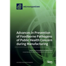Advances in Prevention of Foodborne Pathogens of Public Health Concern during Manufacturing