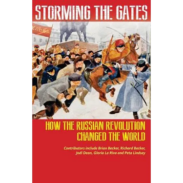 Storming the Gates: How the Russian Revolution Changed the World