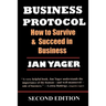 Business Protocol: How to Survive and Succeed in Business