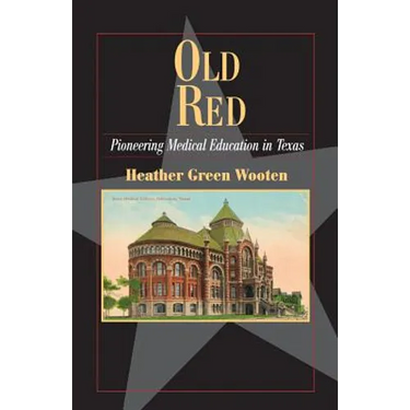 Old Red: Pioneering Medical Education in Texas
