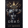 Crown Me Dead: a Dark Fantasy Romance