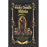 The Holy Death Bible with Altars, Rituals and Prayers