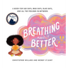 Breathing Makes It Better: A Book for Sad Days, Mad Days, Glad Days, and All the Feelings In-Between
