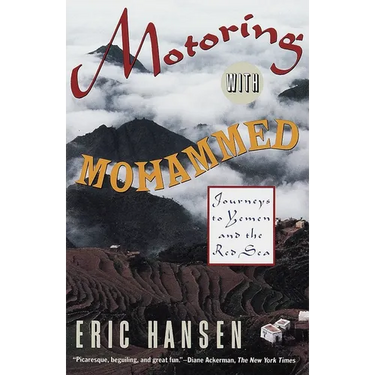Motoring with Mohammed: Journeys to Yemen and the Red Sea