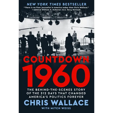 Countdown 1960: The Behind-The-Scenes Story of the 312 Days That Changed America's Politics Forever