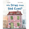Who Dries These Sad Eyes?: (Cute Children's Books, Best Children's Books, Books about Geography and Culture, Books about Where We Live, Books abo