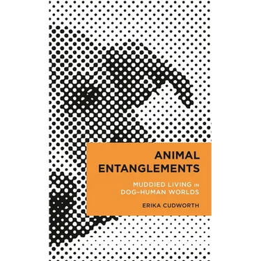 Animal Entanglements: Muddied Living in Dog-Human Worlds