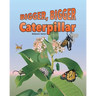 Bigger Bigger Caterpillar