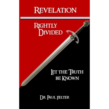 Revelation Rightly Divided: Let the Truth be Known