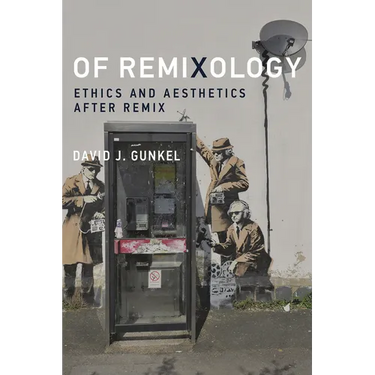 Of Remixology: Ethics and Aesthetics After Remix
