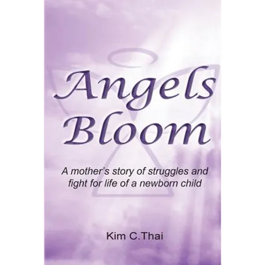 Angels Bloom: A mother's story of struggles and fight for life of a newborn child