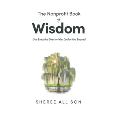 The Nonprofit Book of Wisdom: One Executive Director Who Couldn't be Swayed