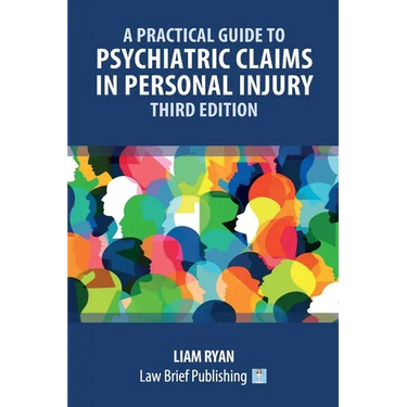 A Practical Guide to Psychiatric Claims in Personal Injury - Third Edition