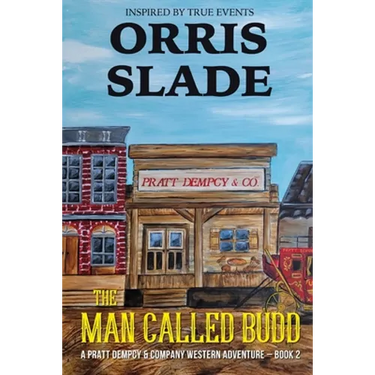 The Man Called Budd: A Pratt Dempcy & Company Western Adventure - Book 2