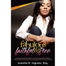 Fabulous Faithful & Free: A Transformational Guide to Loving Yourself with Boldness