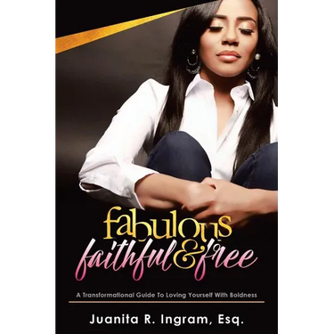 Fabulous Faithful & Free: A Transformational Guide to Loving Yourself with Boldness