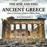 The Rise and Fall of Ancient Greece - History 3rd Grade Children's History Books