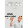 Financial Literacy for All: A Guide to Managing Money and Building Wealth