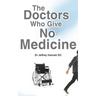 The Doctors Who Give No Medicine: The science and results of Upper Cervical Spinal Care