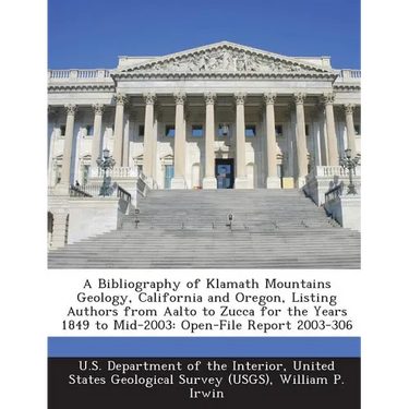 A Bibliography of Klamath Mountains Geology, California and Oregon, Listing Authors from Aalto to Zucca for the Years 1849 to Mid-2003: Open-File Repo
