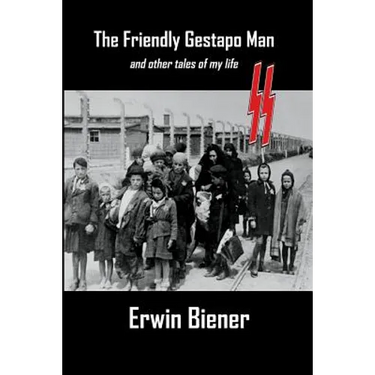 The Friendly Gestapo Man: And Other Stories of My Life