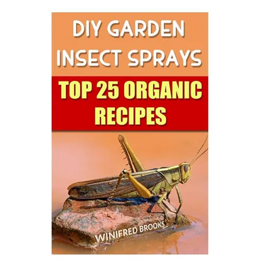 DIY Garden Insect Sprays: Top 25 Organic Recipes