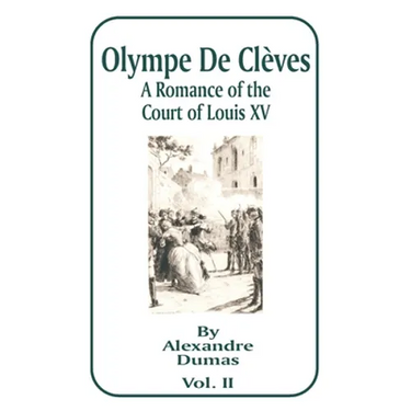 Olympe de Cleves, Volume II: A Romance of the Court of Louis XV