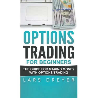 Options Trading for Beginners: The Guide for Making Money with Options Trading