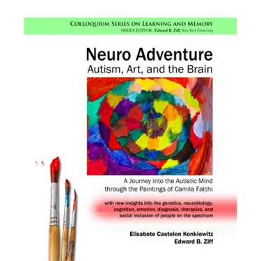Neuro Adventure: Autism, Art, and the Brain: A Journey into the Autistic Mind through the Paintings of Camila Falchi