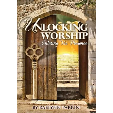 Unlocking Worship: Entering His Presence