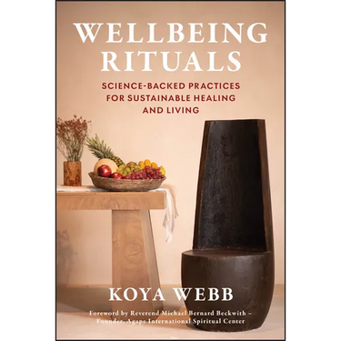 Wellbeing Rituals: Science-Backed Practices for Sustainable Healing and Living
