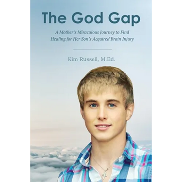 The God Gap: A Mother's Miraculous Journey to Find Healing for Her Son's Acquired Brain Injury
