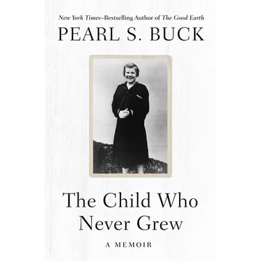 The Child Who Never Grew: A Memoir