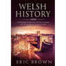 Welsh History: A Concise Overview of the History of Wales from Start to End