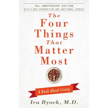The Four Things That Matter Most: A Book about Living