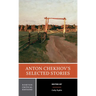 Anton Chekhov's Selected Stories: A Norton Critical Edition