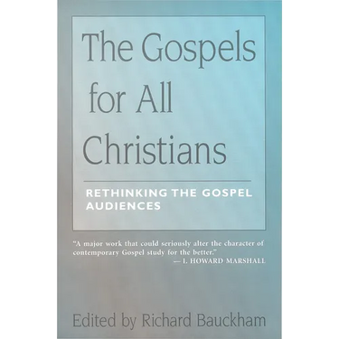 The Gospels for All Christians: Rethinking the Gospel Audiences