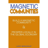 Magnetic Communities: Prospering Locally In a Global Economy