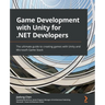 Game Development with Unity for .NET Developers: The ultimate guide to creating games with Unity and Microsoft Game Stack