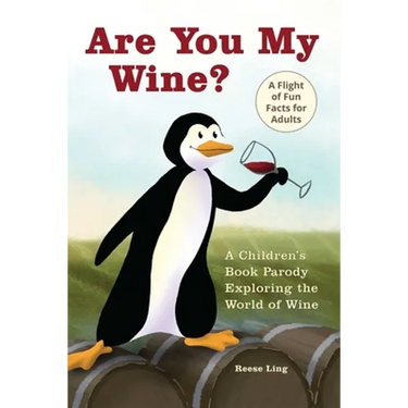 Are You My Wine?: A Children's Book Parody for Adults Exploring the World of Wine