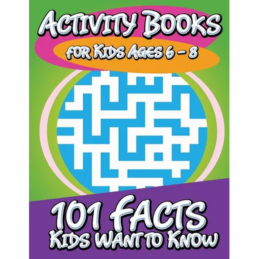 Activity Books for Kids Ages 6 - 8 (101 Facts Kids Want to Know)