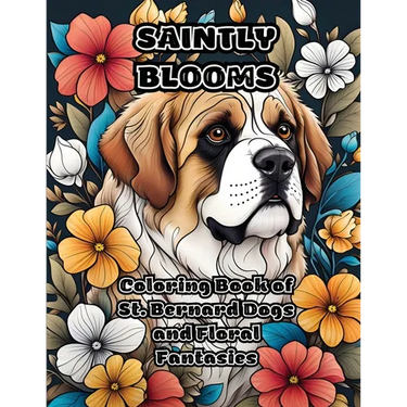 Saintly Blooms: Coloring Book of St. Bernard Dogs and Floral Fantasies