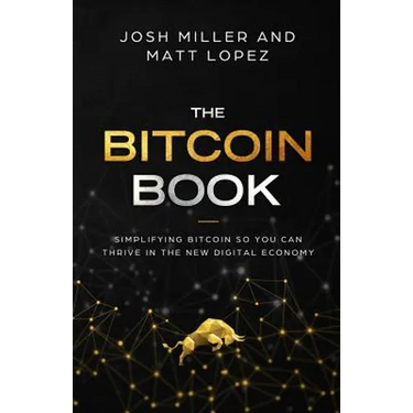 The Bitcoin Book: Simplifying Bitcoin so you can Thrive in the New Digital Economy