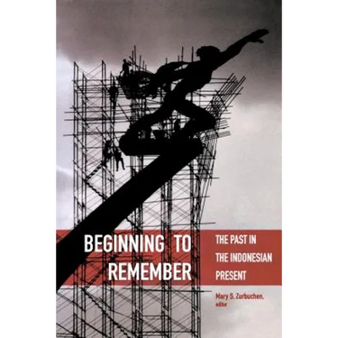 Beginning to Remember: The Past in the Indonesian Present