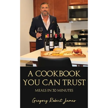 A Cookbook You Can Trust: Meals in 30 Minutes