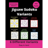 6 Different Jigsaw Sudoku Variants: irregular Sudoku puzzles for adults (easy to hard)