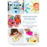 Exploring Books Through Play: 50 Activities Based on Books About Friendship, Acceptance and Empathy
