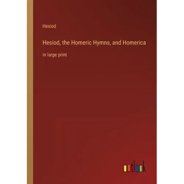 Hesiod, the Homeric Hymns, and Homerica: in large print