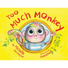 Too Much Monkey
